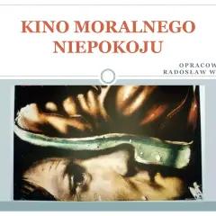 Kino moralnego niepokoju: Prawda o PRL i jej aktualność