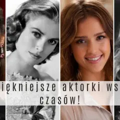Najpiękniejsze aktorki Hollywood: Ewolucja kanonów i wieczne ikony