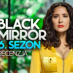 Czarne Lustro Sezon 6: Premiera, odcinki, obsada, recenzje