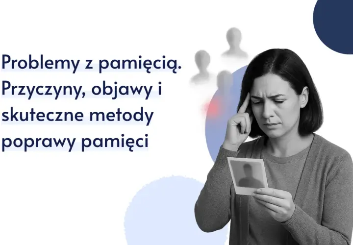 Utrata pamięci: Przyczyny, leczenie, wsparcie. Co robić, gdy mózg zapomina?