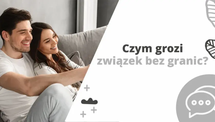 Uśmiechnięta para na kanapie. Tekst: "Czym grozi związek bez granic?". To nie jest ok, gdy brakuje granic.