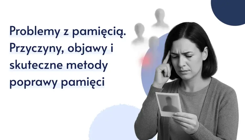 Utrata pamięci: Przyczyny, leczenie, wsparcie. Co robić, gdy mózg zapomina?