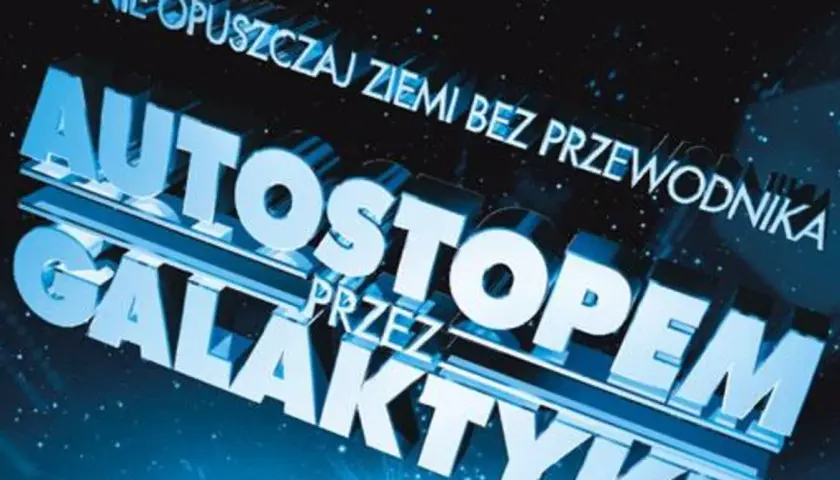 Autostopem przez Galaktykę: Film, obsada, gdzie obejrzeć? Nie panikuj!