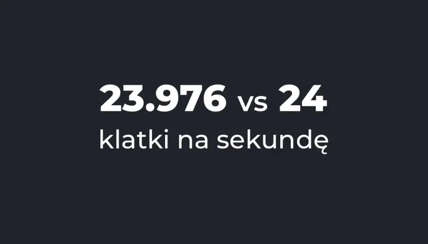 Ile klatek na sekundę w filmie potrzebujesz do idealnej produkcji?