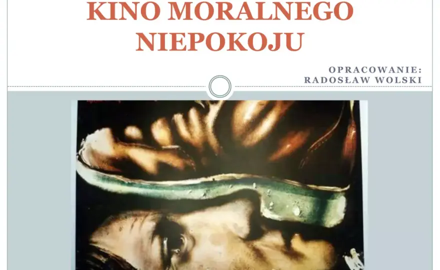 Kino moralnego niepokoju: Prawda o PRL i jej aktualność