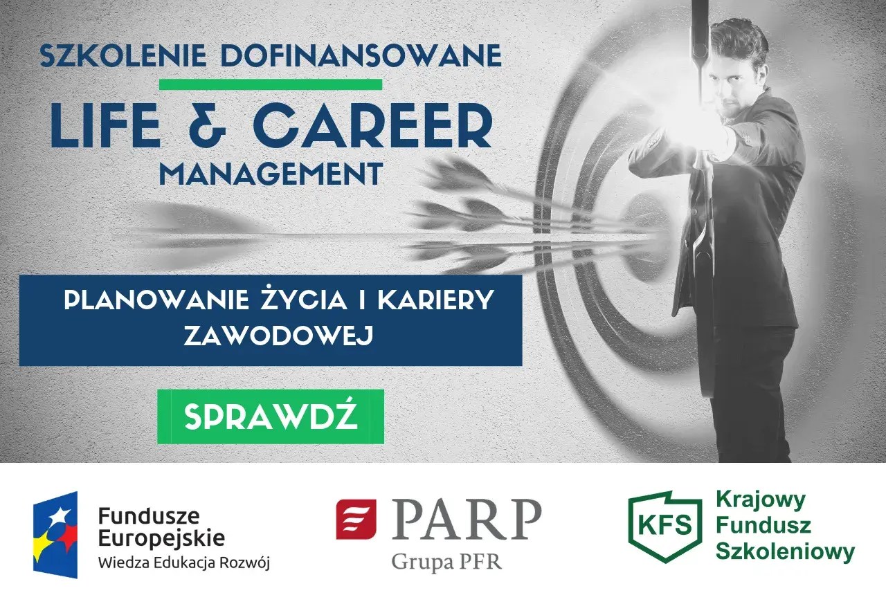 Szkolenie "Life & Career Management" to Twoja droga do awansu. Planuj życie i karierę zawodową. Sprawdź!